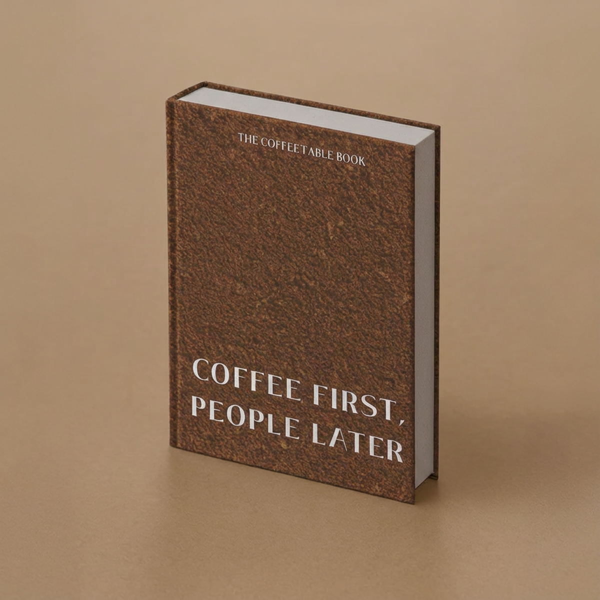 Coffee First, People Later — Coffee Table Book