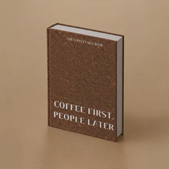 Coffee First, People Later — Coffee Table Book