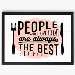 People Who Love To Eat Are The Best Frame